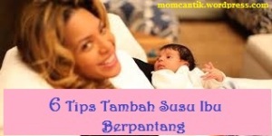 Tips Tambah Susu Badan Ibu Pantang